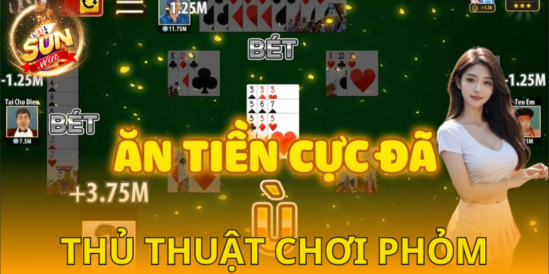  Nên học bí kíp đánh Phỏm SUNWIN của chuyên gia