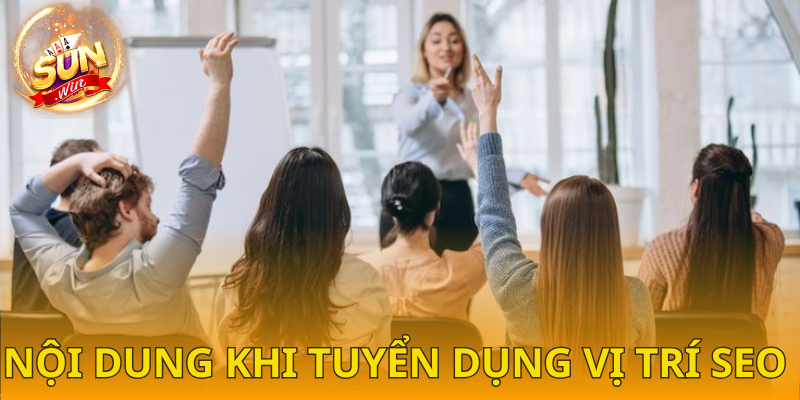  Nội dung tuyển dụng vị trí seo của cổng game SUNWIN