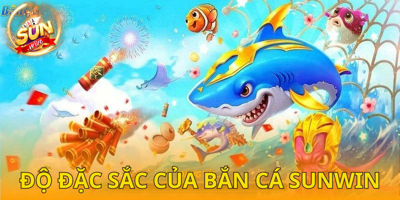 Ưu thế mà bắn cá SUNWIN hiện có
