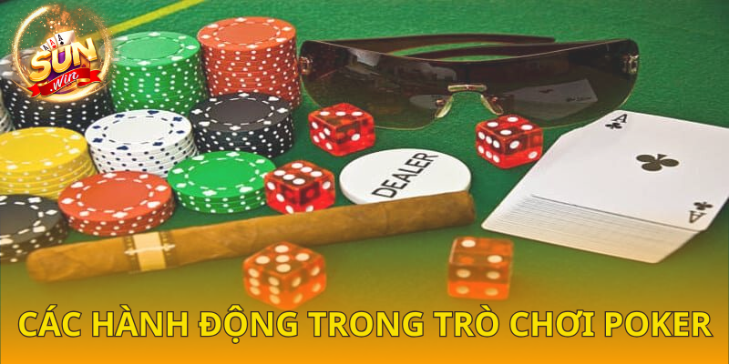  Thuật ngữ liên quan đến hành động trong trò chơi poker