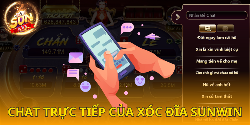 Trải nghiệm chat trực tiếp trong bàn xóc đĩa SUNWIN