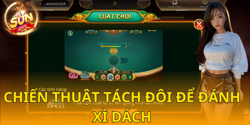 Chiến thuật tách đôi để đánh xì dách SUNWIN thắng lớn